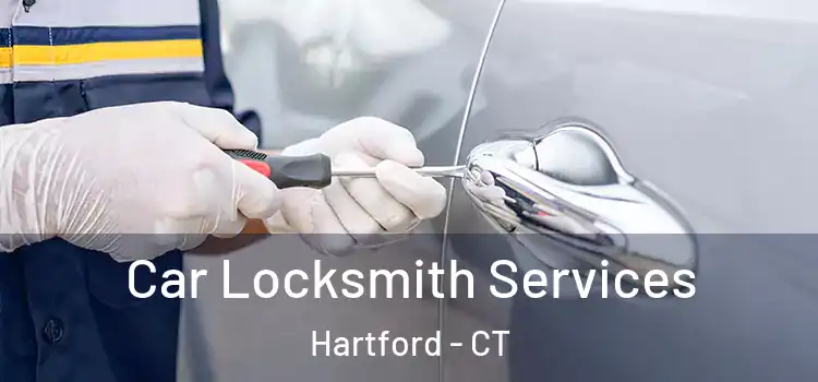 Car Locksmith Services Hartford - CT