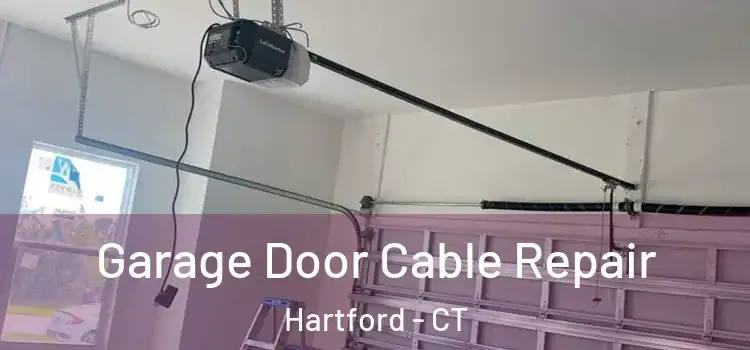  Garage Door Cable Repair Hartford - CT