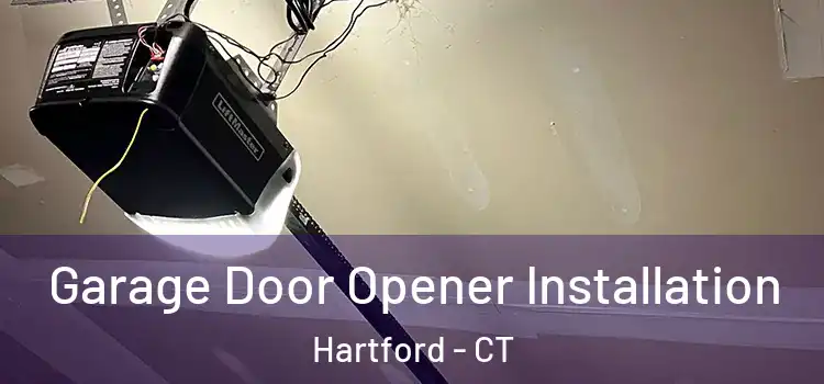  Garage Door Opener Installation Hartford - CT