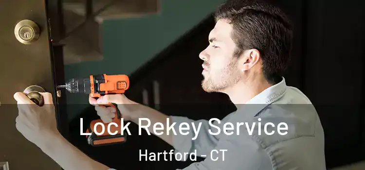  Lock Rekey Service Hartford - CT