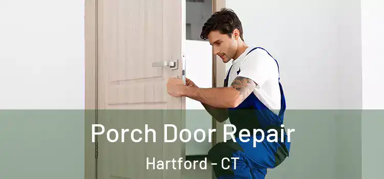  Porch Door Repair Hartford - CT