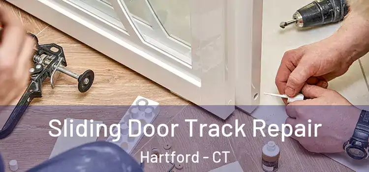 Sliding Door Track Repair Hartford - CT